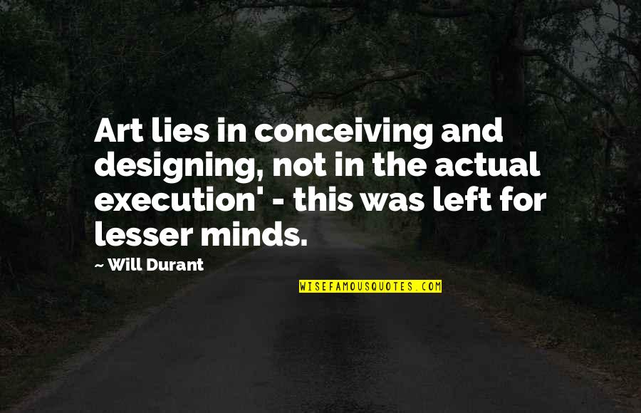 Monopoly On Violence Quotes By Will Durant: Art lies in conceiving and designing, not in Monopoly On Violence Quotes By Will Durant: Art lies in conceiving and designing, not in