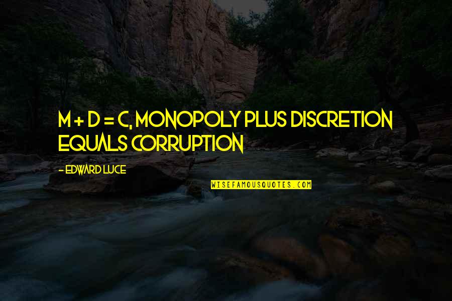 Monopoly Plus Quotes By Edward Luce: M + D = C, Monopoly plus Discretion Monopoly Plus Quotes By Edward Luce: M + D = C, Monopoly plus Discretion