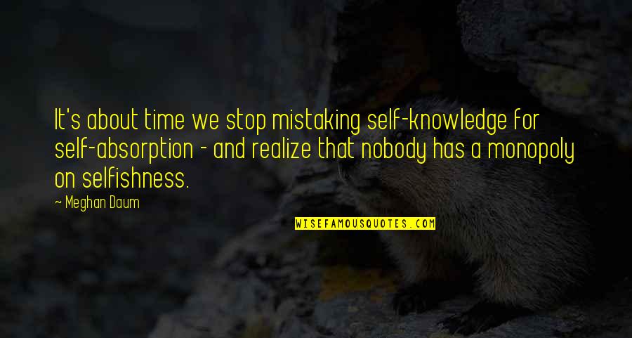 Monopoly Plus Quotes By Meghan Daum: It's about time we stop mistaking self-knowledge for