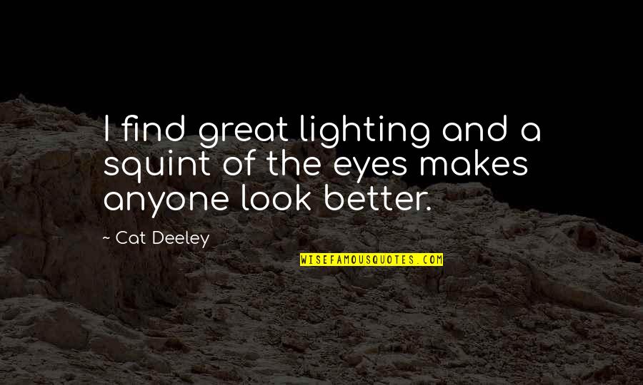 Monoprix Drive Quotes By Cat Deeley: I find great lighting and a squint of