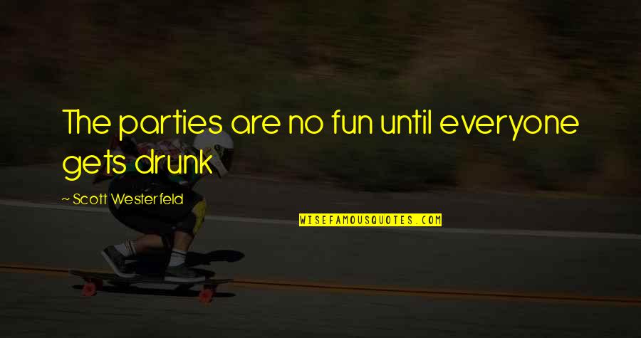 Monoprix Drive Quotes By Scott Westerfeld: The parties are no fun until everyone gets Monoprix Drive Quotes By Scott Westerfeld: The parties are no fun until everyone gets