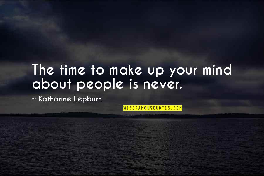 Monosyllables Doubling Quotes By Katharine Hepburn: The time to make up your mind about