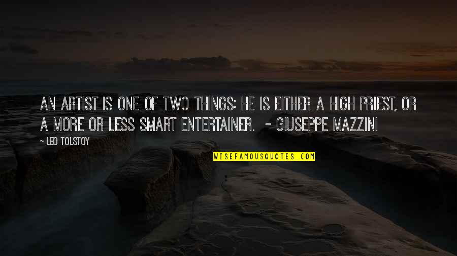 Monotheisme Quotes By Leo Tolstoy: An artist is one of two things: he Monotheisme Quotes By Leo Tolstoy: An artist is one of two things: he