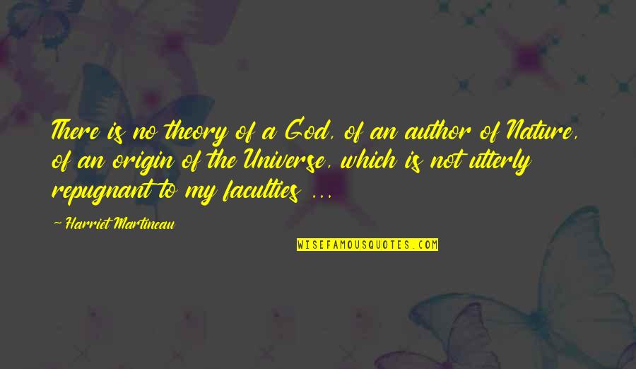 Monotonous Relationship Quotes By Harriet Martineau: There is no theory of a God, of