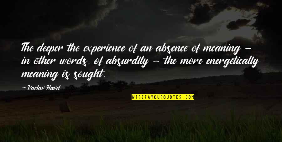 Monotype Smogon Quotes By Vaclav Havel: The deeper the experience of an absence of
