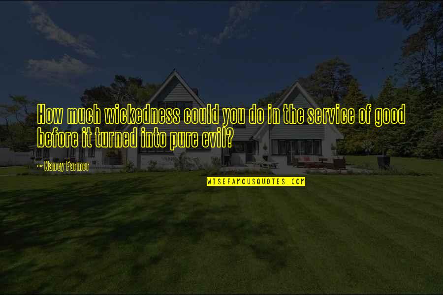 Monroc Inc Quotes By Nancy Farmer: How much wickedness could you do in the Monroc Inc Quotes By Nancy Farmer: How much wickedness could you do in the