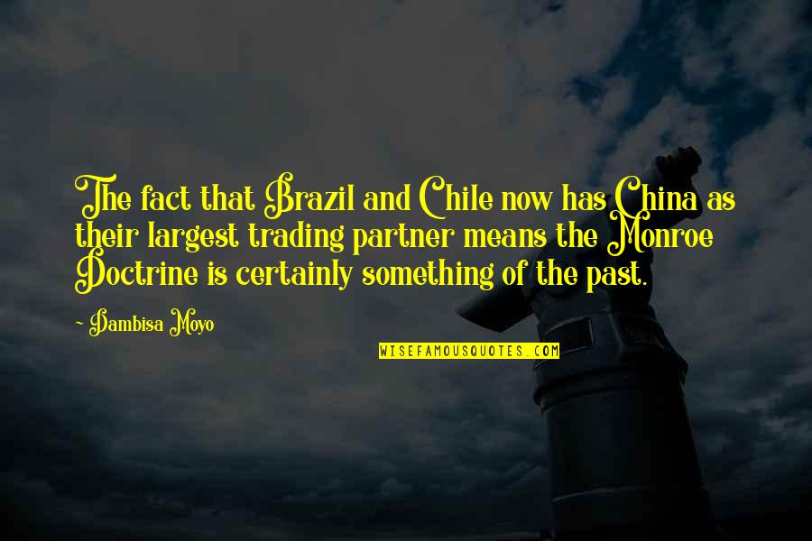 Monroe Doctrine Quotes By Dambisa Moyo: The fact that Brazil and Chile now has