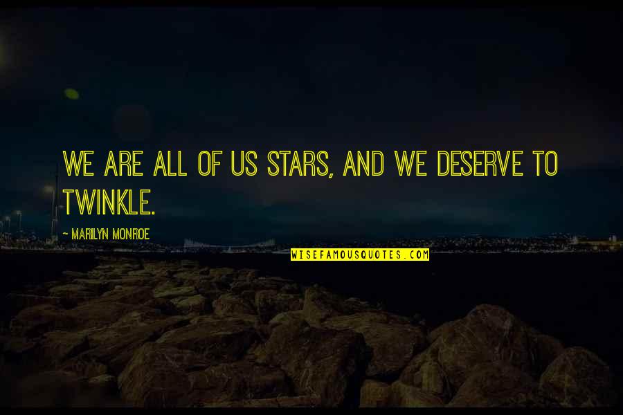 Monroe Quotes By Marilyn Monroe: We are all of us stars, and we