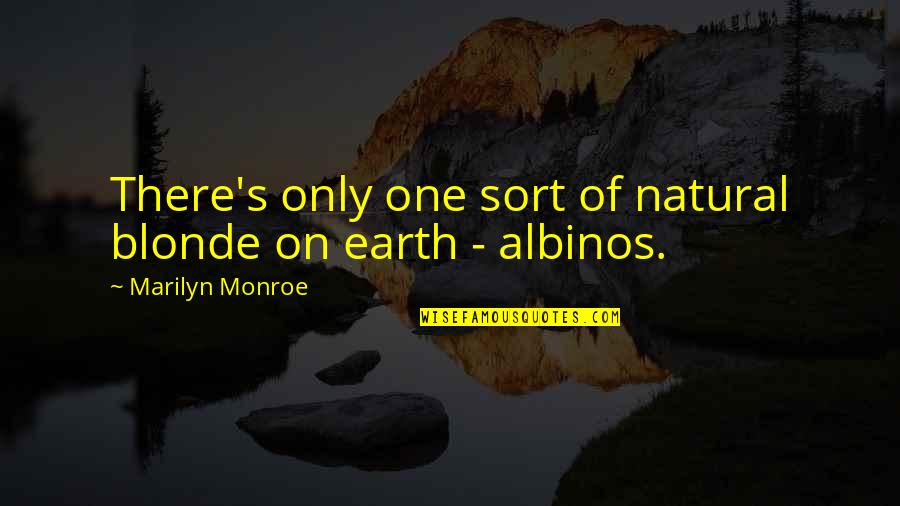 Monroe's Quotes By Marilyn Monroe: There's only one sort of natural blonde on