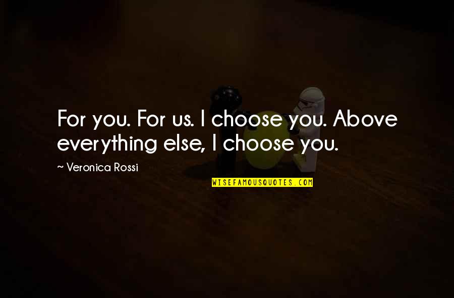 Monroney Stickers Quotes By Veronica Rossi: For you. For us. I choose you. Above