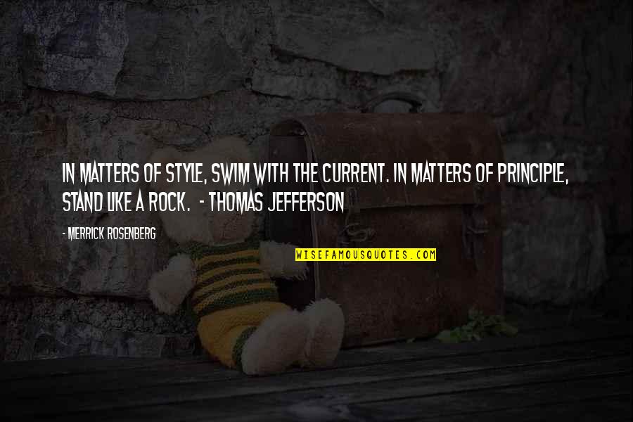 Monroy Family Crest Quotes By Merrick Rosenberg: In matters of style, swim with the current. Monroy Family Crest Quotes By Merrick Rosenberg: In matters of style, swim with the current.