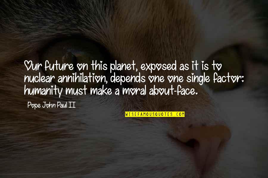 Monsalve Fbi Quotes By Pope John Paul II: Our future on this planet, exposed as it Monsalve Fbi Quotes By Pope John Paul II: Our future on this planet, exposed as it
