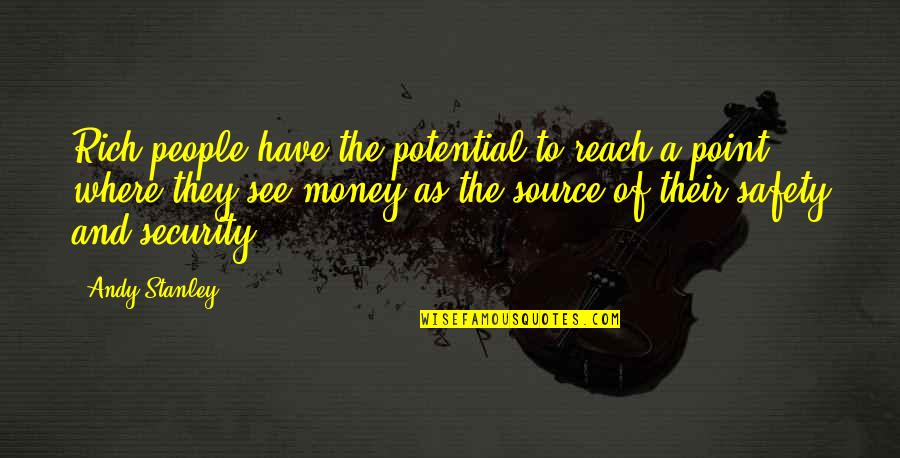 Monschein Beech Quotes By Andy Stanley: Rich people have the potential to reach a