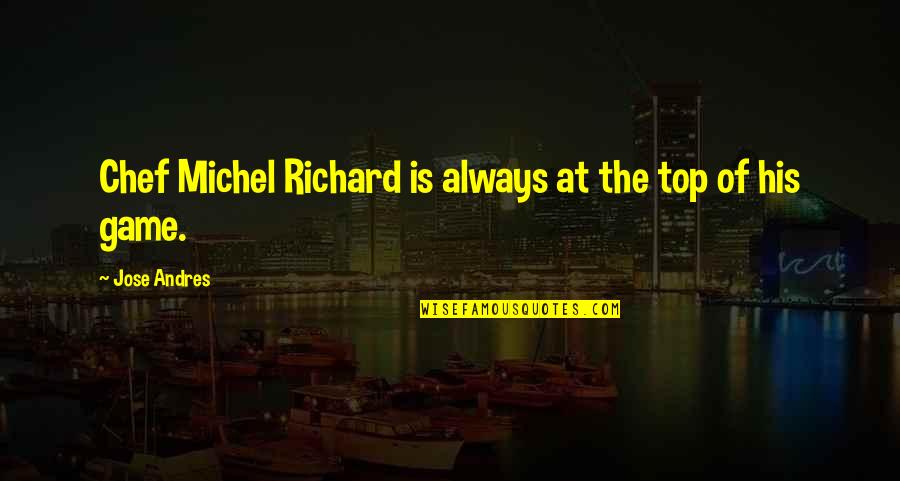 Monseigneur Pronunciation Quotes By Jose Andres: Chef Michel Richard is always at the top Monseigneur Pronunciation Quotes By Jose Andres: Chef Michel Richard is always at the top