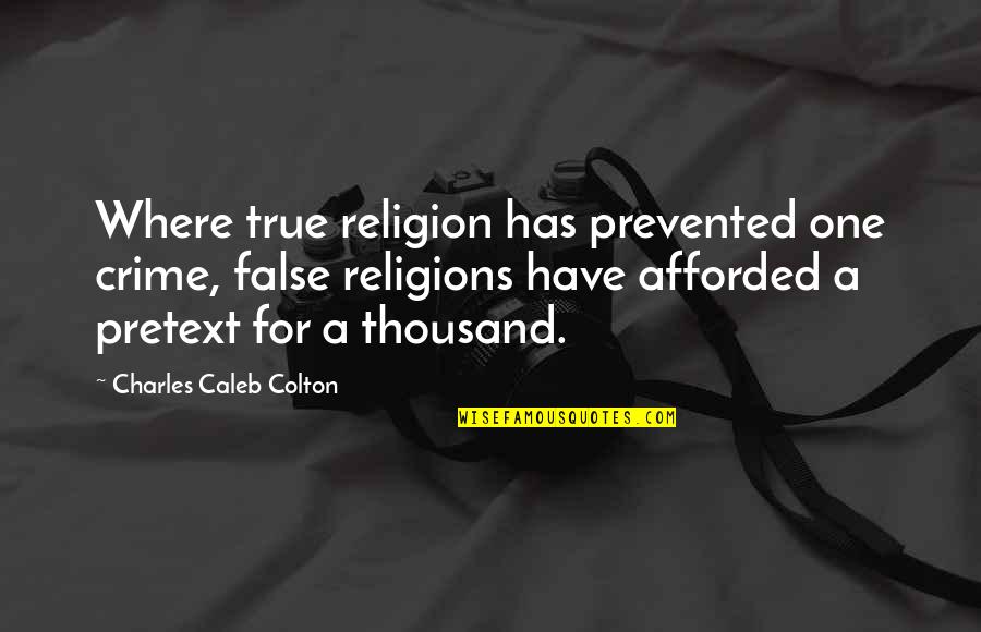 Monseigneur's Quotes By Charles Caleb Colton: Where true religion has prevented one crime, false