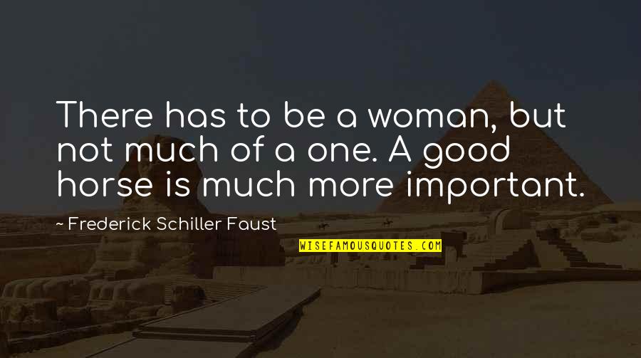 Monsel Tissue Quotes By Frederick Schiller Faust: There has to be a woman, but not Monsel Tissue Quotes By Frederick Schiller Faust: There has to be a woman, but not