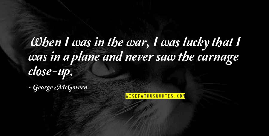 Monsoon Funny Quotes By George McGovern: When I was in the war, I was Monsoon Funny Quotes By George McGovern: When I was in the war, I was
