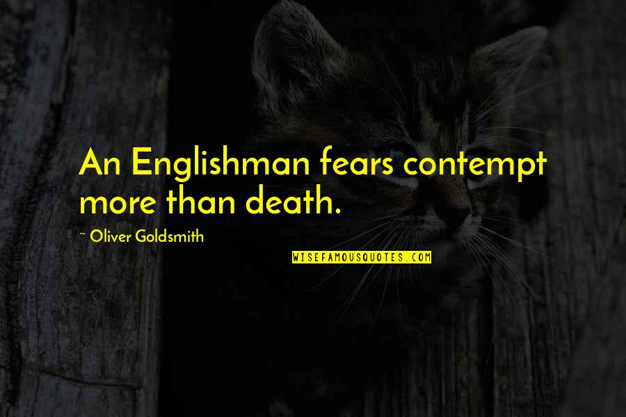 Monster Biplane Racer Quotes By Oliver Goldsmith: An Englishman fears contempt more than death.