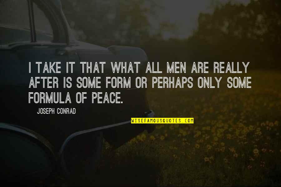 Monster Forum Quotes By Joseph Conrad: I take it that what all men are Monster Forum Quotes By Joseph Conrad: I take it that what all men are