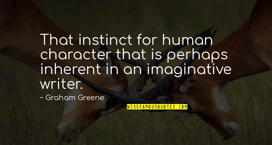 Monster Hunter Faint Quotes By Graham Greene: That instinct for human character that is perhaps