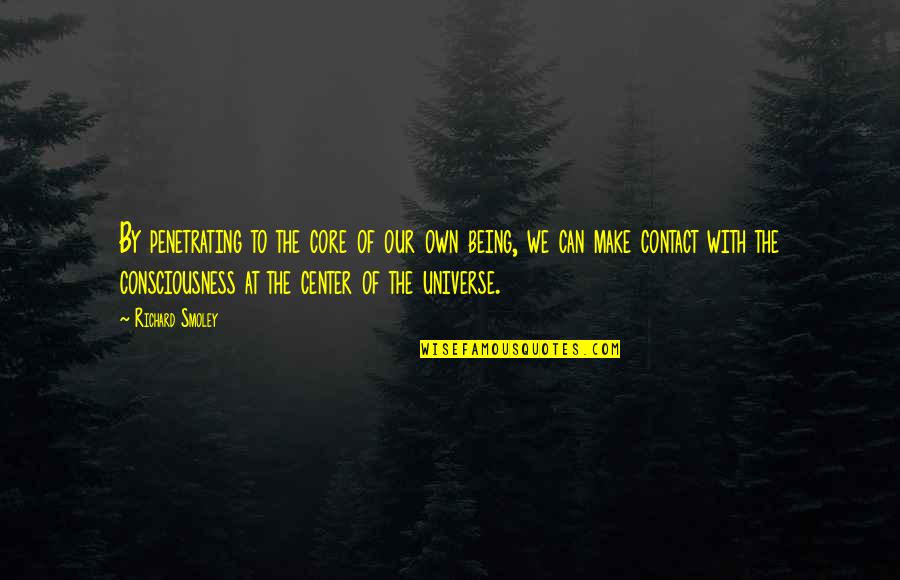 Monster In Laws Quotes By Richard Smoley: By penetrating to the core of our own Monster In Laws Quotes By Richard Smoley: By penetrating to the core of our own