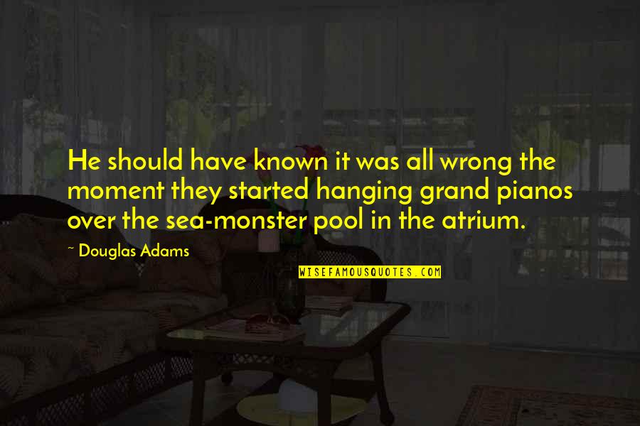Monster Inc Quotes By Douglas Adams: He should have known it was all wrong