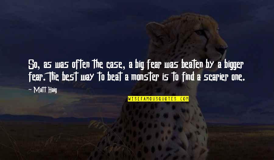 Monster Inc Quotes By Matt Haig: So, as was often the case, a big