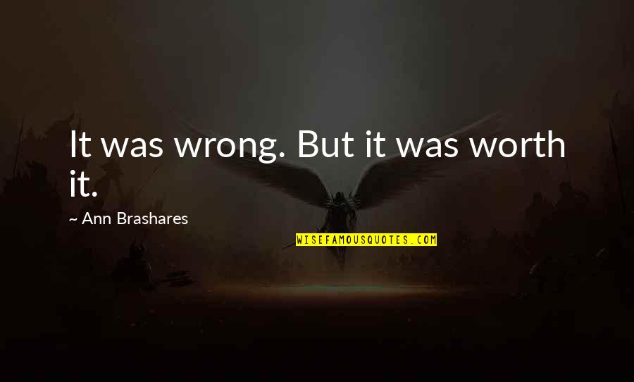 Monster Jam Quotes By Ann Brashares: It was wrong. But it was worth it.