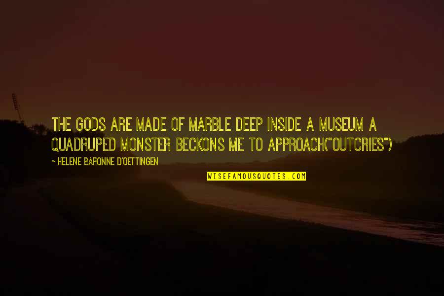 Monster Quotes By Helene Baronne D'Oettingen: The gods are made of marble Deep inside