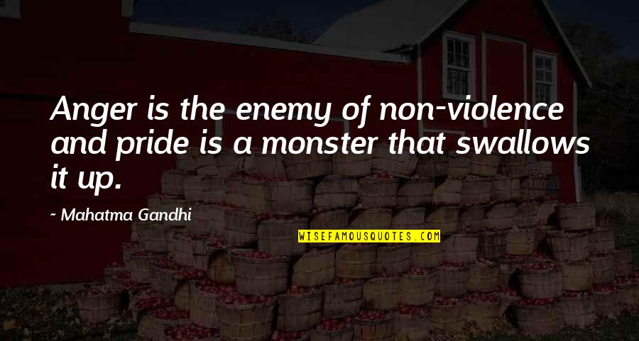 Monster Quotes By Mahatma Gandhi: Anger is the enemy of non-violence and pride