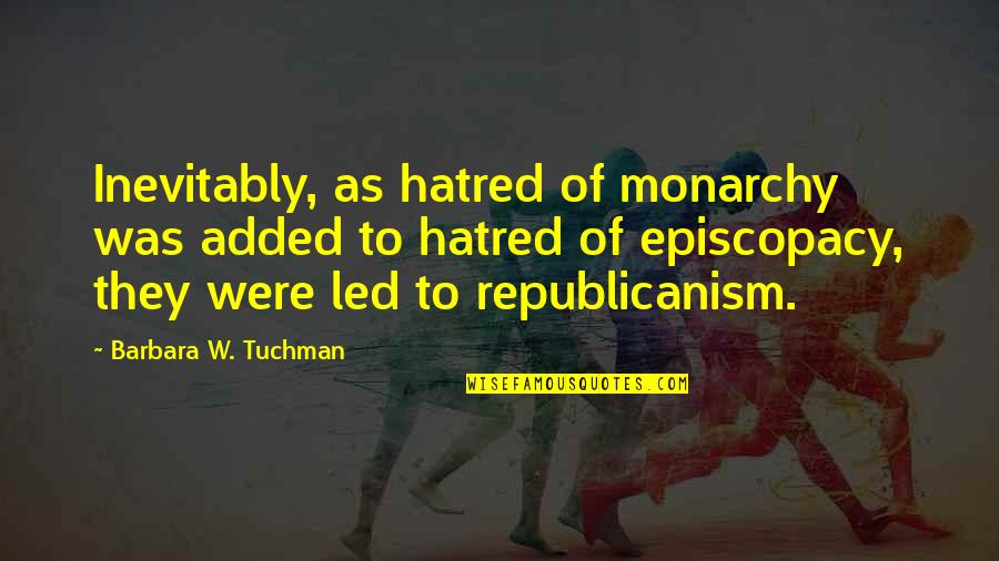 Monsters Abyss Quote Quotes By Barbara W. Tuchman: Inevitably, as hatred of monarchy was added to Monsters Abyss Quote Quotes By Barbara W. Tuchman: Inevitably, as hatred of monarchy was added to