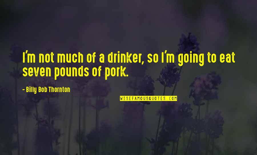 Monsters Abyss Quote Quotes By Billy Bob Thornton: I'm not much of a drinker, so I'm Monsters Abyss Quote Quotes By Billy Bob Thornton: I'm not much of a drinker, so I'm