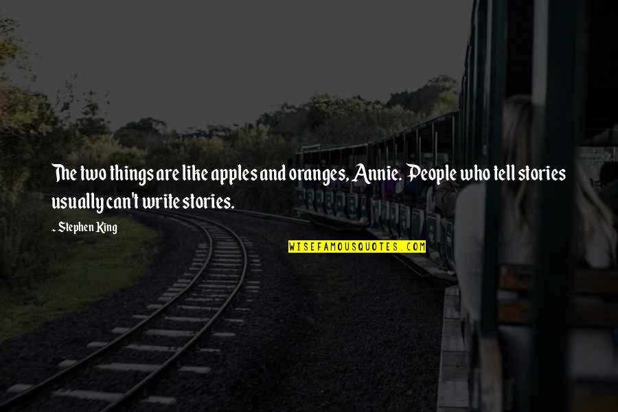 Monsters Abyss Quote Quotes By Stephen King: The two things are like apples and oranges, Monsters Abyss Quote Quotes By Stephen King: The two things are like apples and oranges,