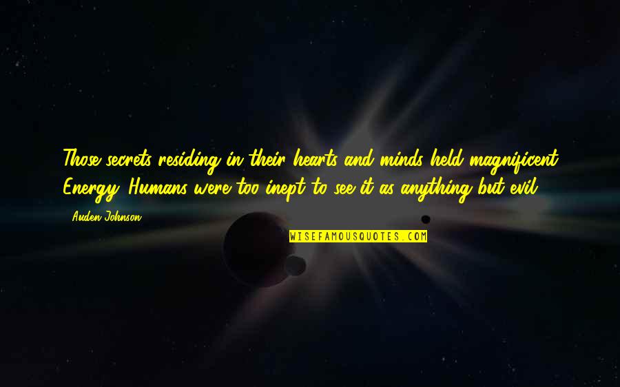 Monsters And Humans Quotes By Auden Johnson: Those secrets residing in their hearts and minds