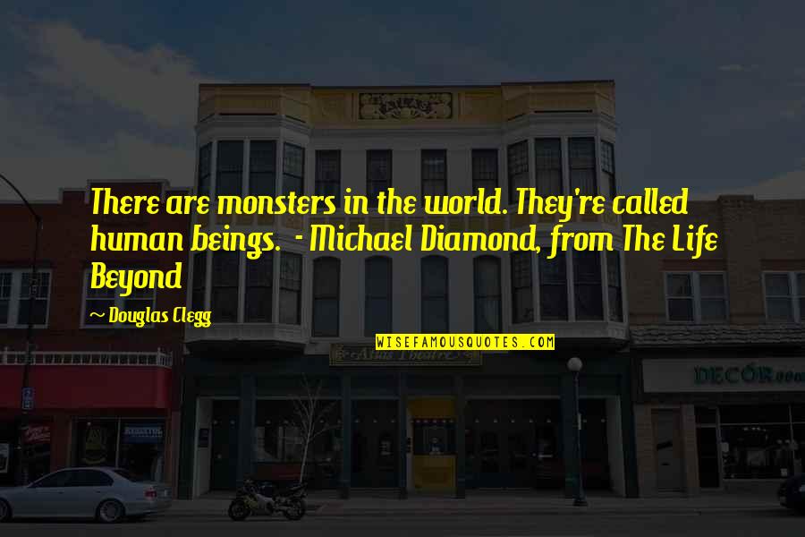 Monsters In Life Quotes By Douglas Clegg: There are monsters in the world. They're called