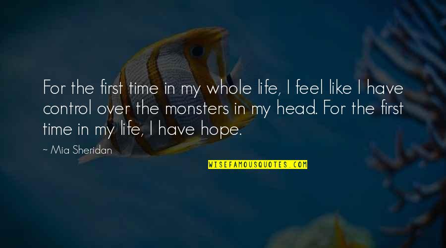 Monsters In Life Quotes By Mia Sheridan: For the first time in my whole life,