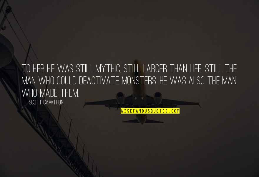 Monsters In Life Quotes By Scott Cawthon: To her he was still mythic, still larger