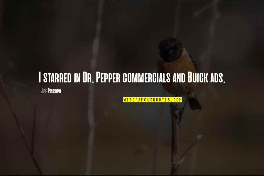 Monsters In My Head Quotes By Joe Piscopo: I starred in Dr. Pepper commercials and Buick