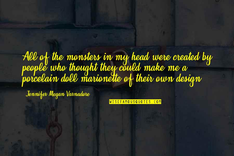 Monsters In Your Head Quotes By Jennifer Megan Varnadore: All of the monsters in my head were