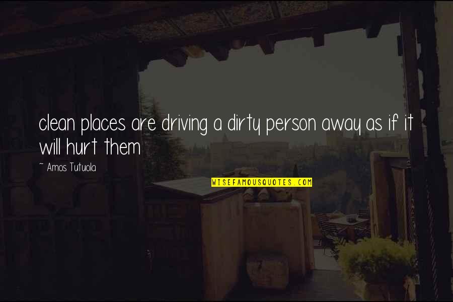 Monsters Inc Funny Quotes By Amos Tutuola: clean places are driving a dirty person away