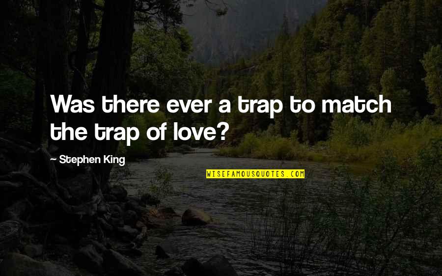 Monsters Inc Funny Quotes By Stephen King: Was there ever a trap to match the Monsters Inc Funny Quotes By Stephen King: Was there ever a trap to match the