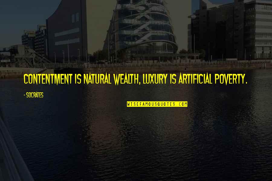 Monstrari Quotes By Socrates: Contentment is natural wealth, luxury is artificial poverty.