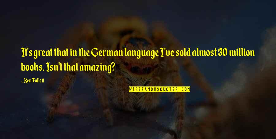 Monstre Du Quotes By Ken Follett: It's great that in the German language I've Monstre Du Quotes By Ken Follett: It's great that in the German language I've