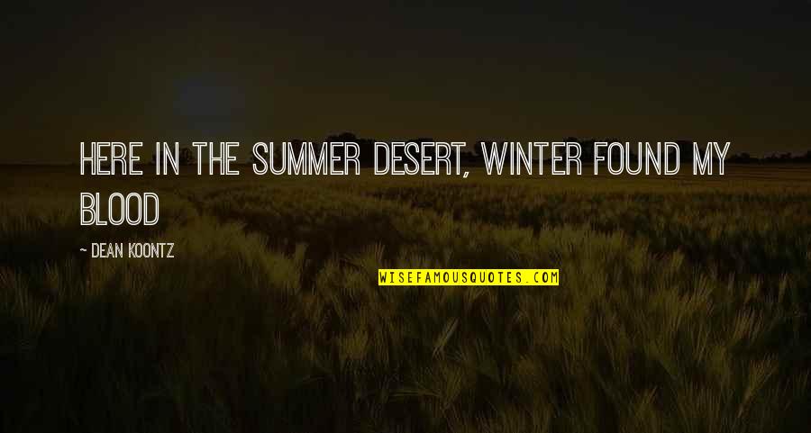 Monstress Summary Quotes By Dean Koontz: Here in the summer desert, winter found my Monstress Summary Quotes By Dean Koontz: Here in the summer desert, winter found my