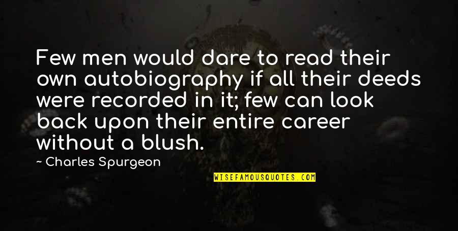 Monstress Volume Quotes By Charles Spurgeon: Few men would dare to read their own Monstress Volume Quotes By Charles Spurgeon: Few men would dare to read their own