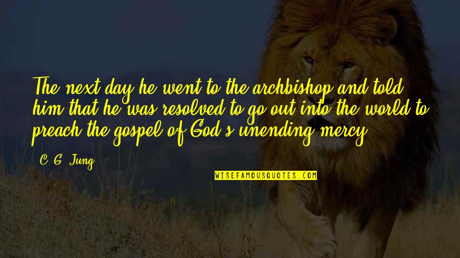 Monstrosities Define Quotes By C. G. Jung: The next day he went to the archbishop Monstrosities Define Quotes By C. G. Jung: The next day he went to the archbishop