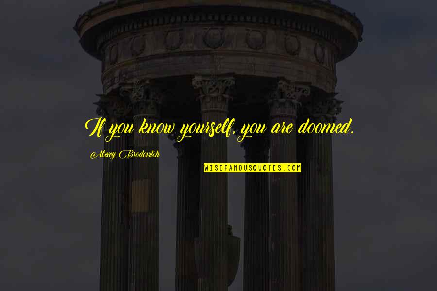 Monstrosities Dnd Quotes By Alexey Brodovitch: If you know yourself, you are doomed. Monstrosities Dnd Quotes By Alexey Brodovitch: If you know yourself, you are doomed.