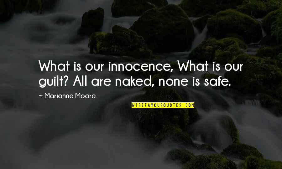 Monstrosity Of Sin Quotes By Marianne Moore: What is our innocence, What is our guilt?