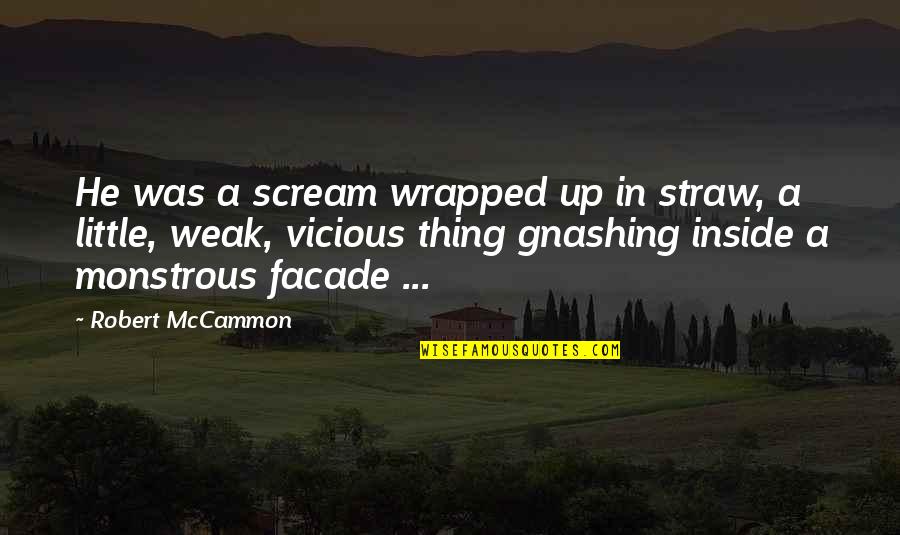 Monstrous Quotes By Robert McCammon: He was a scream wrapped up in straw, Monstrous Quotes By Robert McCammon: He was a scream wrapped up in straw,