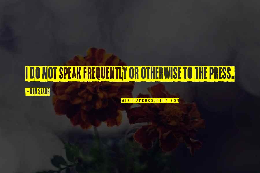 Monstrumologist Movie Quotes By Ken Starr: I do not speak frequently or otherwise to